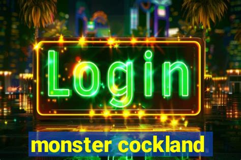 monster cockland|Monster Cockland Porn Videos